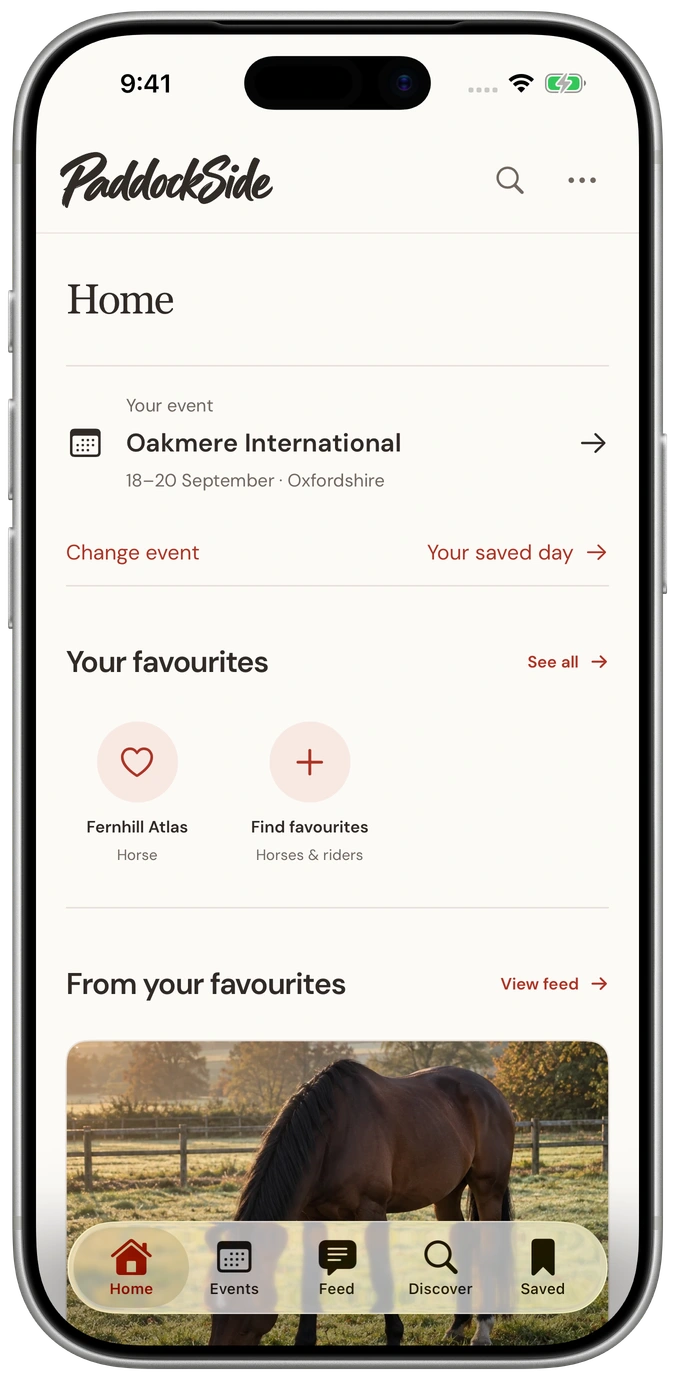 The PaddockSide iOS Home screen with your event, saved day, favourite horses and rider updates.